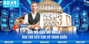 Giải Mã Giấc Mơ 88CLB - Cách Tra Cứu Con Số Tham Khảo