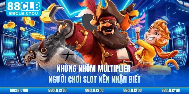 Những nhóm multiplier người chơi slot nên nhận biết