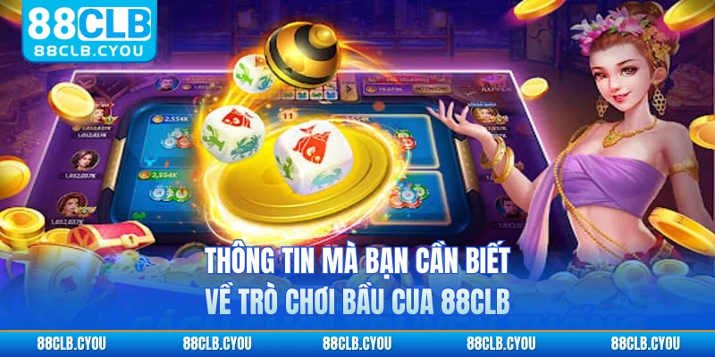 Thông tin mà bạn cần biết về trò chơi bầu cua 88CLB