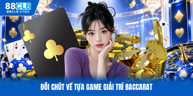 Đôi chút về tựa game giải trí baccarat