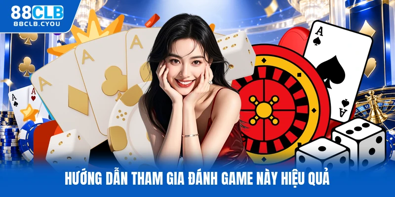 Hướng dẫn tham gia đánh game này hiệu quả