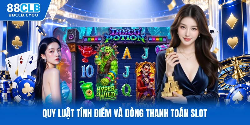 Quy luật tính điểm và dòng thanh toán slot